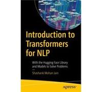 Introduction to Transformers for NLP by Shashank Mohan Jain Shashank Mohan Jain (Auteur)