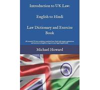 Introduction To Uk Law: English To Hindi Law Dictionary And Exercise Book: All Essential Uk Law Vocabulary Translated Into Hindi With Simple Explanations And Exercises In English To Improve Your Legal
