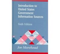 Introduction to United States Government Information Sources, INTRODUCTION TO UNITED STATES GOVERMENT INFORMATION SOURCES Joe Morehead (Auteur)