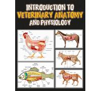 Introduction to Veterinary Anatomy and Physiology: Learn veterinary anatomy Body Systems.