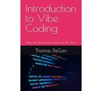 Introduction to Vibe Coding: Ditch the Boilerplate, Embrace the Flow