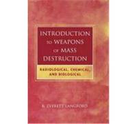 Introduction to Weapons of Mass Destruction: Radiological, Chemical, and Biological Langford, R. Everett, Langford, Roland E., Langford (Auteur)