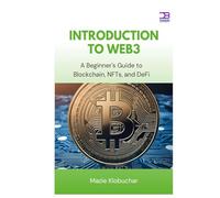 Introduction to Web3: A Beginner's Guide to Blockchain, NFTs, and DeFi