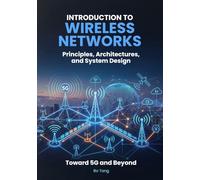 Introduction to Wireless Networks: Principles, Architectures, and System Design Toward 5G and Beyond