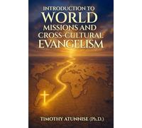 Introduction to World Missions and Cross-Cultural Evangelism