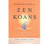 Introduction to Zen Koans: Learning the Language of Dragons