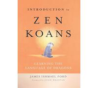 Introduction to Zen Koans by James Ishmael Ford James Ishmael Ford (Auteur)