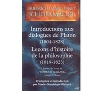 Introductions aux dialogues de platon (1804-1828)- leçons d'histoire de la philosophie (1819-1823) SCHLEIERMACHER FRIEDRICH DANIEL ERN (Auteur)
