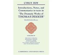Introductions, Notes and Commentaries to Texts in the Dramatic Works of Thomas Dekker, Hoy: Introduction to the Commentaries of Dekker Cyrus Henry Hoy (Auteur)