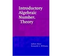 Introductory Algebraic Number Theory Alaca, Saban, Williams, Kenneth S. (Auteur)