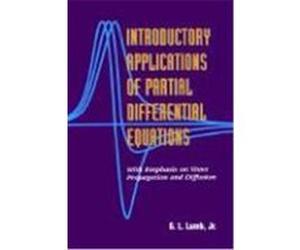 Introductory Applications of Partial Differential Equations: With Emphasis on Wave Propagation and Diffusion Lamb, G. L., Lamb, Jr. G. L., Lamb, George L. (Auteur)