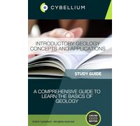 Introductory Geology Concepts and Applications: A Comprehensive Guide to Learn the Basics of Geology