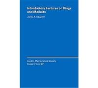 Introductory Lectures on Rings and Modules, LONDON MATHEMATICAL SOCIETY STUDENTS TEXTS John A. Beachy (Auteur)