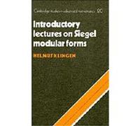 Introductory Lectures on Siegel Modular Forms, Cambridge Studies in Advanced Mathematics Helmut Klingen (Auteur)