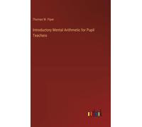 Introductory Mental Arithmetic For Pupil Teachers