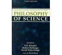 Introductory Readings in the Philosophy of Science by Edited by E D Klemke & Edited by Robert Hollinger & Edited by David Wyss Rudge E. D. Klemke (Auteur)