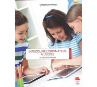 Introduire L'ordinateur À L'école : Les Clés De La Réussite - Référentiel De Réussite Et Traité Pédagogique Pour Une Exploitation Efficace Et Durable D'un Équipement 1.1 En Milieu Scolaire