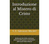 Introduzione al Mistero di Cristo: Rivelazione del Verbo incarnato, pienezza della grazia e compimento della storia della salvezza