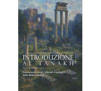 Introduzione al Tanakh: Fondamenti storici, letterari e teologici della Bibbia ebraica