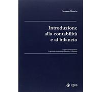 Introduzione alla contabilità e al bilancio. Leggere e interpretare la gestione economico-finanziaria d'impresa
