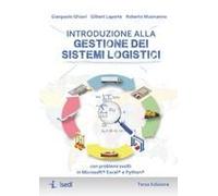 Introduzione Alla Gestione Dei Sistemi Logistici. Con Problemi Svolti In Microsoft® Excel® E Python®