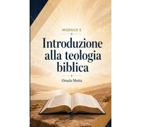Introduzione alla teologia biblica: La storia della redenzione e lo sviluppo progressivo della rivelazione