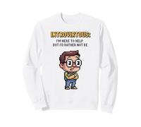 Introirtueux, Je suis là pour Vous Aider mais Je préfère ne Sweatshirt