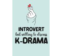 Introvert but willing to discuss K-Drama: Funny Notebook for Korean Drama Lover | Cute KDrama Fan Gag Gift Journal | 120 Blank Lined Pages to Write in