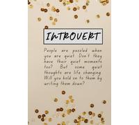 Introvert People are puzzled when you are quiet. Don't they have their quiet moments too? But some quiet thoughts are life changing. Will you write ... Your thoughts are golden. Write them down.