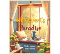 Introvert’s Paradise: Quiet Places to Be Alone: Stress-Relief Coloring Pages of Cozy Nooks, Nature Spots, and Peaceful Places