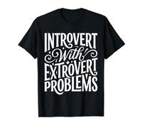 Introvert with Extrovert Problems Ambiance Sociale - T-Shirt