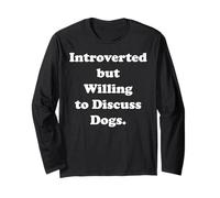 Introverted But Willing To Discuss Dogs Funny Saying Manche Longue
