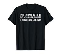 Introverted But Willing To Discuss Existentialism Introvert T-Shirt