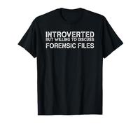 Introverted But Willing To Discuss Forensic Files Introvert T-Shirt