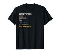 Introverted But Willing To Discuss My Coping Mechanisms T-Shirt