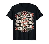 Introverted But Willing to Discuss… Nevermind - T-Shirt
