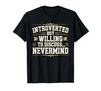 Introverted But Willing to Discuss… Nevermind T-Shirt Graphique avec Valeur