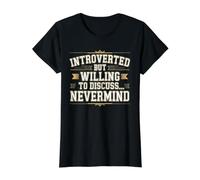 Introverted But Willing to Discuss… Nevermind T-Shirt Graphique avec Valeur