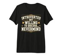 Introverted But Willing to Discuss… Nevermind T-Shirt Haut de Gamme