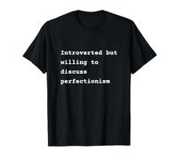 Introverted but willing to discuss perfectionism Phrase T-Shirt