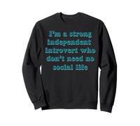 Introverti indépendant Fort Qui n'a Pas Besoin de Vie Sociale Sweatshirt