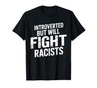 Introverti introverti mais combattra les racistes résister à la protestation T-Shirt