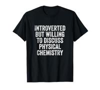 Introverti mais disposé à discuter de Chimie Physique T-Shirt