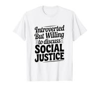 Introverti mais disposé à discuter de Justice Sociale T-Shirt