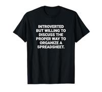 Introverti mais disposé à discuter de la bonne façon de s'organiser T-Shirt