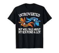 Introverti mais parlera Beaucoup de Mon étang à koï T-Shirt