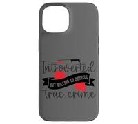 Introverti mais prêt à discuter du vrai crime Coque pour iPhone 15