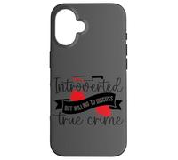 Introverti mais prêt à discuter du vrai crime Coque pour iPhone 16