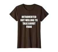 Introverti mais prêt à Parler de Nourriture T-Shirt, Femme, Marron, S