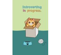 Introverting in Progress - Cute Cat Hardcover Notebook: A cozy little notebook for quiet thoughts, soft days, and introvert vibes.